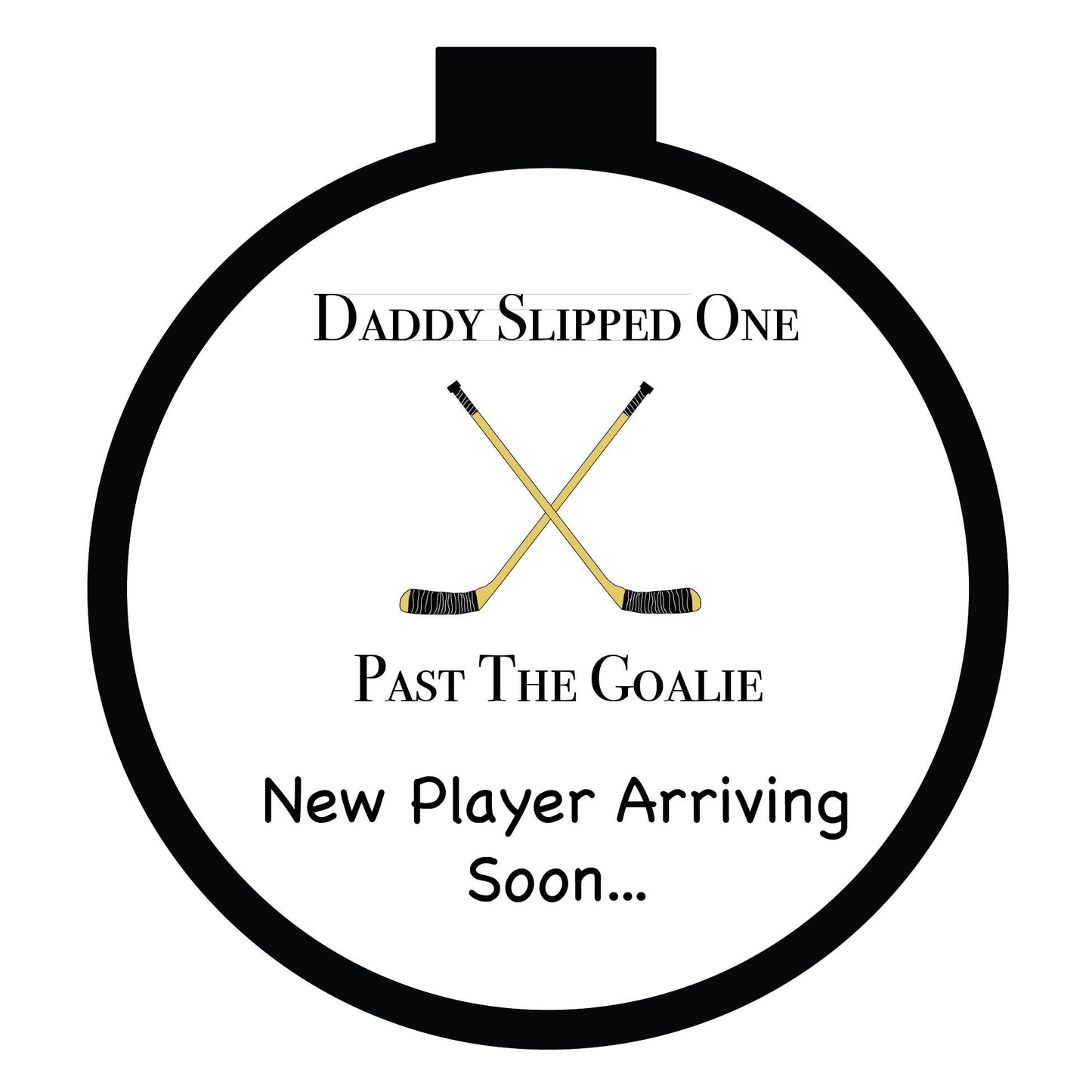 Daddy Slipped Puck - A container that looks like a hockey Puck, Birthday Favor, Wedding Favor, Custom Hockey Puck